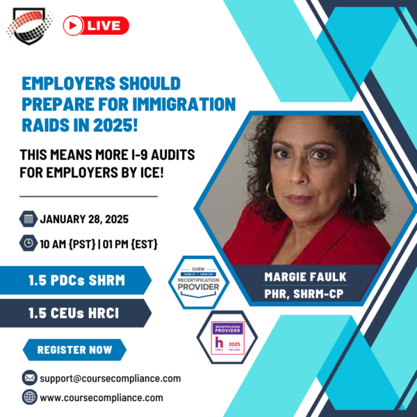 Employers Should Prepare for Immigration Raids in 2025! This means more I-9 Audits for Employers by ICE!_Compliant city_Margie Faulk's webinar