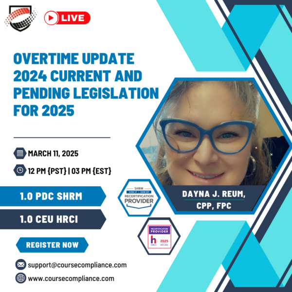 Overtime Update 2024 Current and Pending Legislation for 2025_Course Compliance_Dayna J. Reum's webinar