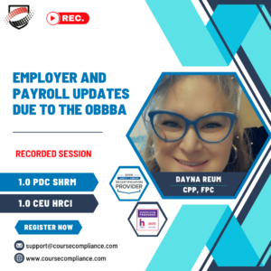 Employer and Payroll Updates due to the OBBBA_course compliance_Dayna Reum's webinar